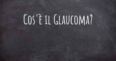 Cos'è il Glaucoma?