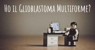 Ho il Glioblastoma Multiforme?