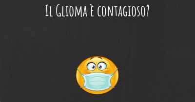 Il Glioma è contagioso?