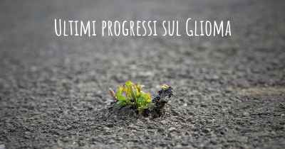 Ultimi progressi sul Glioma