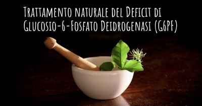 Trattamento naturale del Deficit di Glucosio-6-Fosfato Deidrogenasi (G6PF)