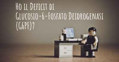 Ho il Deficit di Glucosio-6-Fosfato Deidrogenasi (G6PF)?