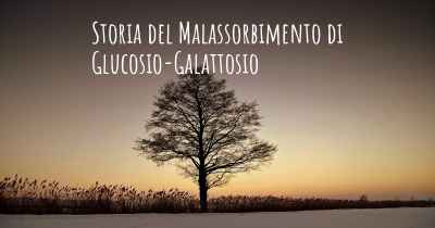 Storia del Malassorbimento di Glucosio-Galattosio