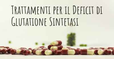 Trattamenti per il Deficit di Glutatione Sintetasi