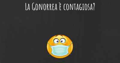 La Gonorrea è contagiosa?