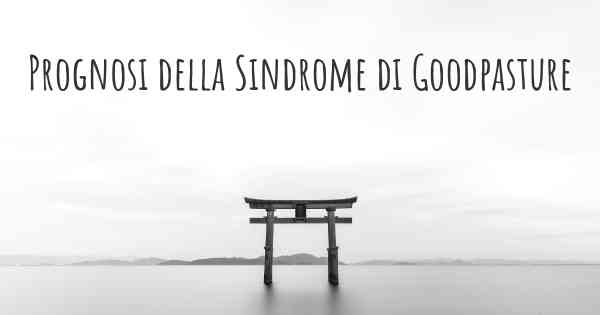 Prognosi della Sindrome di Goodpasture