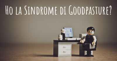 Ho la Sindrome di Goodpasture?