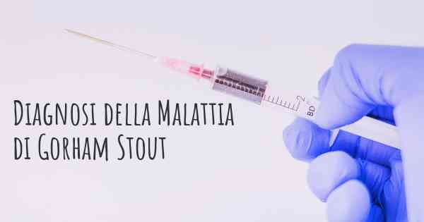 Diagnosi della Malattia di Gorham Stout