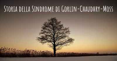 Storia della Sindrome di Gorlin-Chaudhry-Moss