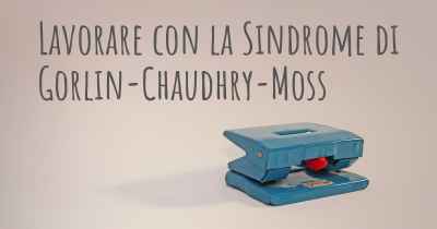 Lavorare con la Sindrome di Gorlin-Chaudhry-Moss