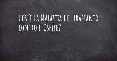 Cos'è la Malattia del Trapianto contro l'Ospite?