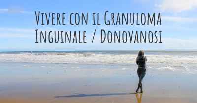 Vivere con il Granuloma Inguinale / Donovanosi