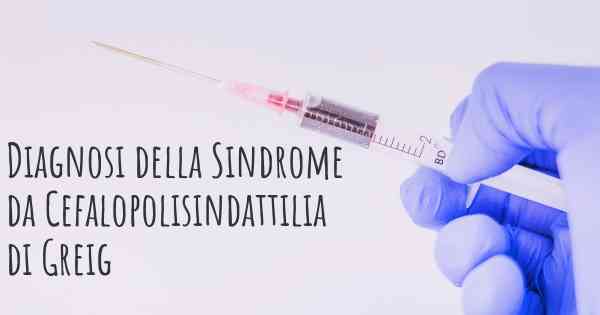 Diagnosi della Sindrome da Cefalopolisindattilia di Greig