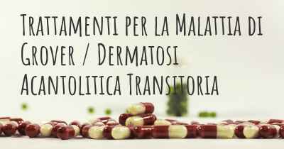 Trattamenti per la Malattia di Grover / Dermatosi Acantolitica Transitoria