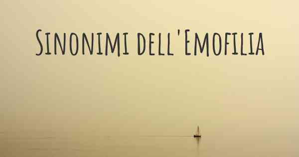 Sinonimi dell'Emofilia