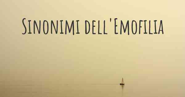 Sinonimi dell'Emofilia