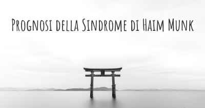 Prognosi della Sindrome di Haim Munk