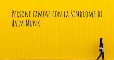 Persone famose con la Sindrome di Haim Munk