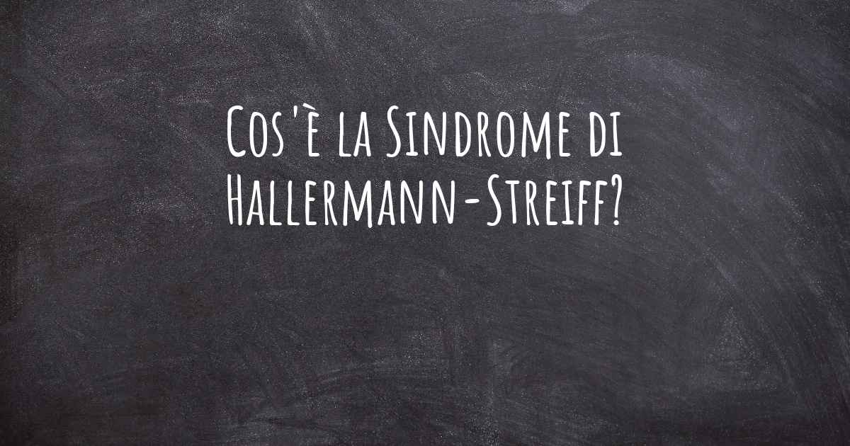 Cos'è la Sindrome di HallermannStreiff?