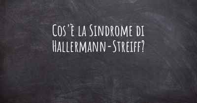 Cos'è la Sindrome di Hallermann-Streiff?