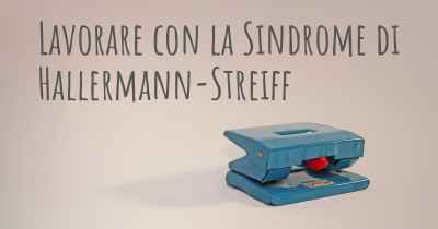 Lavorare con la Sindrome di Hallermann-Streiff