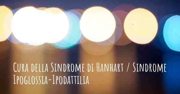 Cura della Sindrome di Hanhart / Sindrome Ipoglossia-Ipodattilia