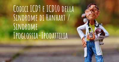Codici ICD9 e ICD10 della Sindrome di Hanhart / Sindrome Ipoglossia-Ipodattilia