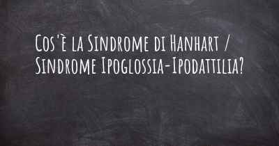 Cos'è la Sindrome di Hanhart / Sindrome Ipoglossia-Ipodattilia?