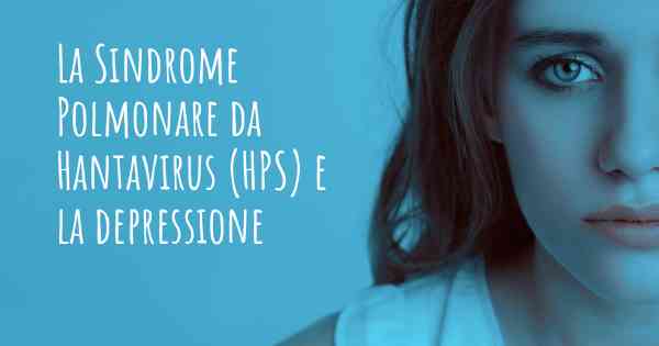 La Sindrome Polmonare da Hantavirus (HPS) e la depressione