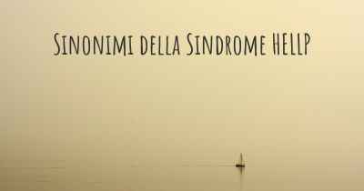 Sinonimi della Sindrome HELLP