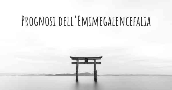 Prognosi dell'Emimegalencefalia