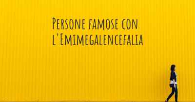 Persone famose con l'Emimegalencefalia