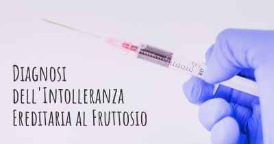 Diagnosi dell'Intolleranza Ereditaria al Fruttosio