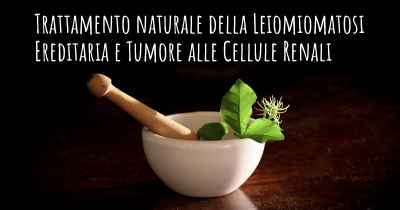 Trattamento naturale della Leiomiomatosi Ereditaria e Tumore alle Cellule Renali