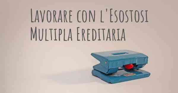 Lavorare con l'Esostosi Multipla Ereditaria