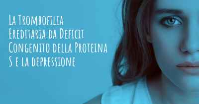 La Trombofilia Ereditaria da Deficit Congenito della Proteina S e la depressione