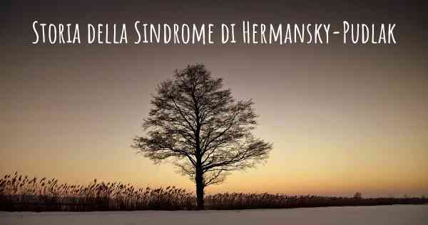 Storia della Sindrome di Hermansky-Pudlak