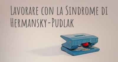 Lavorare con la Sindrome di Hermansky-Pudlak