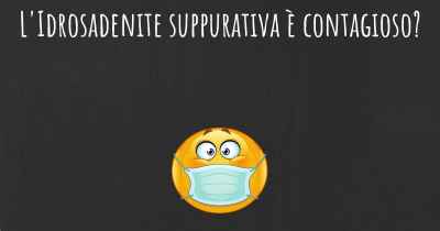 L'Idrosadenite suppurativa è contagioso?