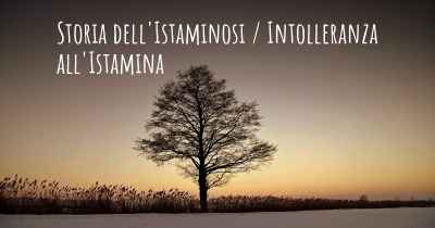 Storia dell'Istaminosi / Intolleranza all'Istamina