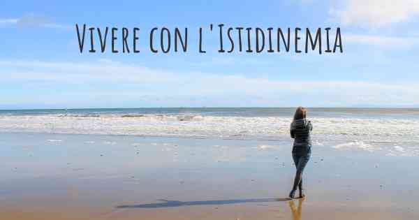 Vivere con l'Istidinemia