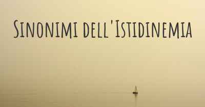 Sinonimi dell'Istidinemia