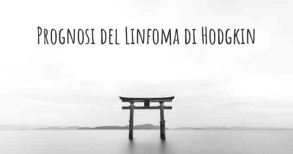 Prognosi del Linfoma di Hodgkin