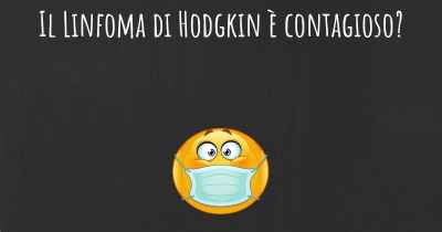 Il Linfoma di Hodgkin è contagioso?