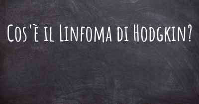 Cos'è il Linfoma di Hodgkin?