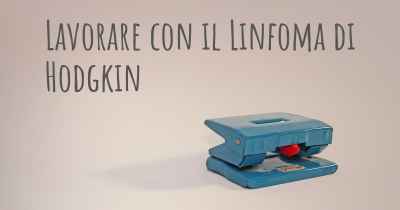 Lavorare con il Linfoma di Hodgkin