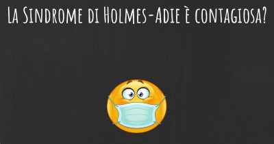 La Sindrome di Holmes-Adie è contagiosa?