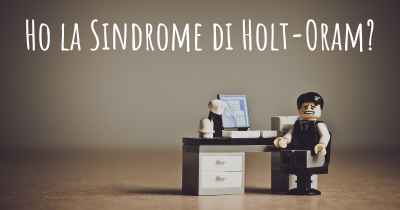 Ho la Sindrome di Holt-Oram?