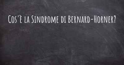 Cos'è la Sindrome di Bernard-Horner?