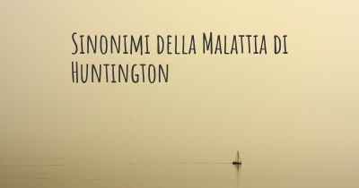 Sinonimi della Malattia di Huntington